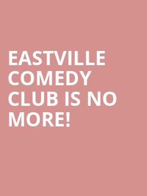 EastVille Comedy Club is no more
